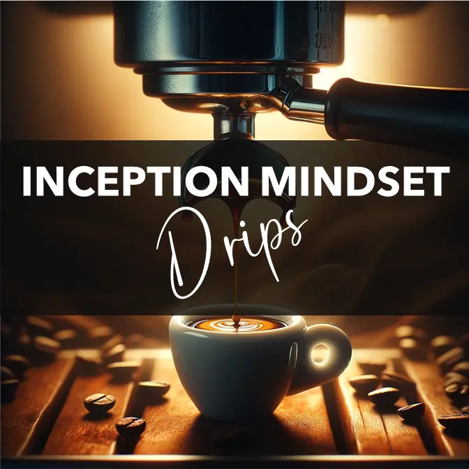 Inception Mindset Drips
