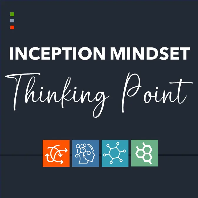 Inception Mindset Thinking Points